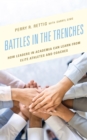 Image for Battles in the trenches  : how leaders in academia can learn from elite athletes and coaches