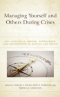 Image for Managing Yourself and Others During Crises: Key Leadership Visions, Approaches, and Dispositions to Survive and Thrive
