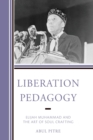 Image for Liberation pedagogy  : Elijah Muhammad and the art of soul crafting