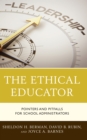 Image for The ethical educator  : pointers and pitfalls for school administrators