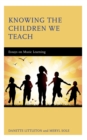 Image for Knowing the Children We Teach: Essays on Music Learning