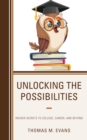 Image for Unlocking the Possibilities: Insider Secrets to College, Career, and Beyond