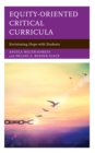 Image for Equity-oriented critical curricula  : envisioning hope with students