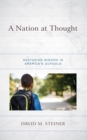 Image for A Nation at Thought: Restoring Wisdom in America&#39;s Schools