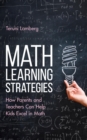 Image for Math Learning Strategies: How Parents and Teachers Can Help Kids Excel in Math