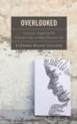 Image for Overlooked  : counselor insights for the unspoken issues in Black American life