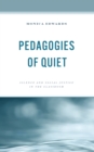 Image for Pedagogies of quiet  : silence and social justice in the classroom