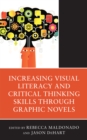 Image for Increasing Visual Literacy and Critical Thinking Skills through Graphic Novels