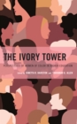 Image for The ivory tower  : perspectives of women of color in higher education