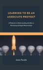 Image for Learning to be an associate provost: a playbook to understanding the role to developing collegial relationships