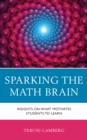 Image for Sparking the math brain  : insights on what motivates students to learn