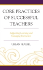 Image for Core Practices of Successful Teachers: Supporting Learning and Managing Instruction