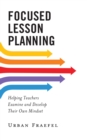 Image for Focused Lesson Planning: Helping Teachers Examine and Develop Their Own Mindset