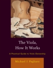 Image for The viola, how it works  : a practical guide to viola ownership