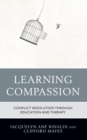 Image for Learning Compassion: Conflict Resolution Through Education and Therapy