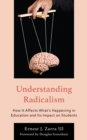 Image for Understanding radicalism  : how it affects what&#39;s happening in education and its impact on students