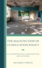 Image for The Malfunction of US Education Policy: Elite Misinformation, Disinformation, and Selfishness