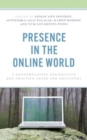 Image for Presence in the online world  : a contemplative perspective and practice guide for educators