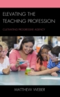 Image for Elevating the Teaching Profession: Cultivating Progressive Agency