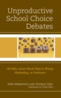 Image for Unproductive school choice debates  : all sides assert much that is wrong, misleading, or irrelevant