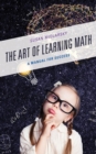 Image for The art of learning math  : a manual for success