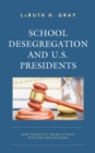 Image for School desegregation and U.S. presidents  : how the role of the bully pulpit affected their decisions