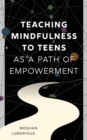 Image for Teaching Mindfulness to Teens as a Path of Empowerment