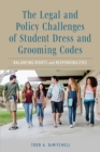Image for The legal and policy challenges of student dress and grooming codes  : balancing rights and responsibilities