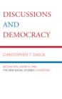 Image for Discussion and democracy  : motivation, growth, and the new social studies classroom