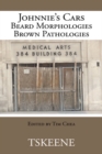 Image for Johnnie&#39;s Cars Beard Morphologies Brown Pathologies: Edited by Tim Chea.