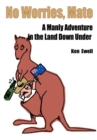 Image for No Worries, Mate: A Manly Adventure in the Land Down Under