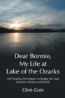 Image for Dear Bonnie, My Life at Lake of the Ozarks: Self-Healing Techniques to Bridge the Gap Between Heaven and Earth