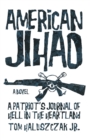 Image for American Jihad: A Patriot&#39;S Journal of Hell in the Heartland