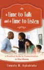 Image for Time to Talk and a Time to Listen: A Practical Guide to Communication in the Home