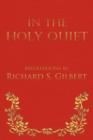 Image for In the Holy Quiet : Meditations by Richard S. Gilbert