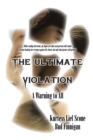 Image for The Ultimate Violation : A Warning to All