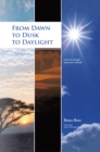 Image for From Dawn to Dusk to Daylight: A Journey Through Depression&#39;S Solitude.
