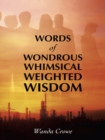 Image for Words of Wondrous Whimsical Weighted Wisdom
