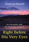Image for Right Before His Very Eyes: An Encounter with the Mysteries of Africa