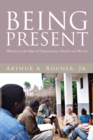 Image for Being Present: Ministry on the Edges of Organization, Church, and Mission