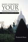 Image for Why Control Your Imagination?: How Psychologists Can (Re)Discover Their Souls