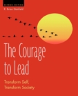 Image for The Courage to Lead : Transform Self, Transform Society