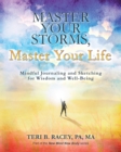 Image for Master Your Storms, Master Your Life: Mindful Journaling and Sketching for Wisdom and Well-Being