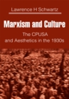 Image for Marxism and Culture: The Cpusa and Aesthetics in the 1930S