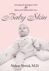 Image for Baby Skin: A Leading Dermatologist&#39;s Guide to Infant and Childhood Skin Care