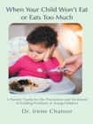 Image for When Your Child Won&#39;T Eat or Eats Too Much: A Parents&#39; Guide for the Prevention and Treatment of Feeding Problems in Young Children