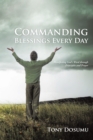 Image for Commanding Blessings Every Day: Manifesting God&#39;S Word Through Principles and Prayer