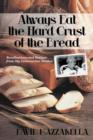 Image for Always Eat the Hard Crust of the Bread