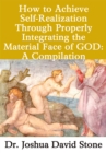 Image for How to Achieve Self-Realization Through Properly Integrating Thematerial Face of God: A Compilation
