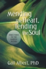 Image for Mending the Heart, Tending the Soul: Directions to the Garden Within